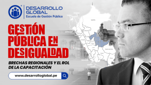 Gestión Pública en Desigualdad: Brechas Regionales y el Rol de la Capacitación